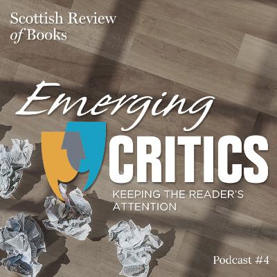 Episode 4 – Emerging Critics, part 4 – Keeping the reader’s attention Episode 4 – Emerging Critics, part 4 – Keeping the reader’s attention