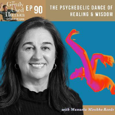 The Psychedelic Dance of Healing & Wisdom with Manuela Mischke-Reeds