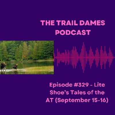 Episode #329 - Lite Shoe's Tales of the AT (September 15-16)