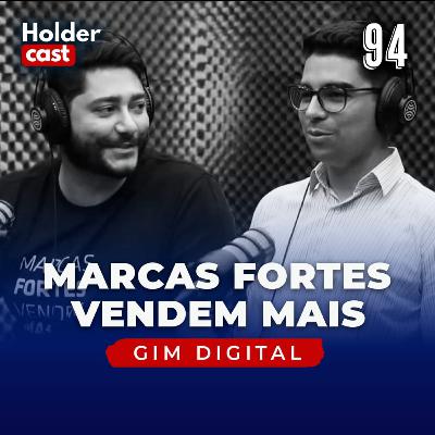 Holdercast #94 | Marcas fortes vendem mais com Gim Digital Holdercast #94 | Marcas fortes vendem mais com Gim Digital