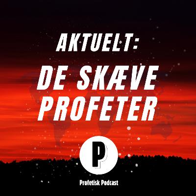 AKTUELT: De skæve profeter AKTUELT: De skæve profeter