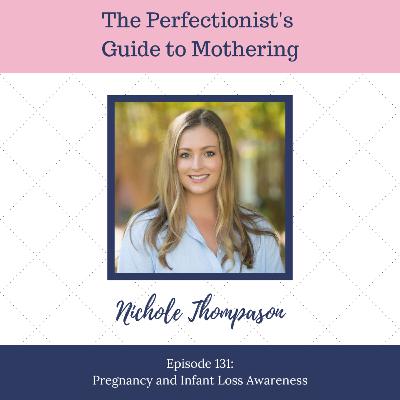 E131: Pregnancy and Infant Loss Awareness with Nichole Thompson E131: Pregnancy and Infant Loss Awareness with Nichole Thompson