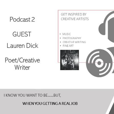 Podcast 2 - When you gettin a real job - Lauren Dick Podcast 2 - When you gettin a real job - Lauren Dick