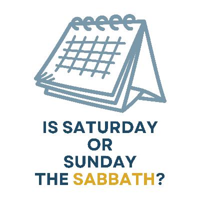 Is Saturday or Sunday the Sabbath?