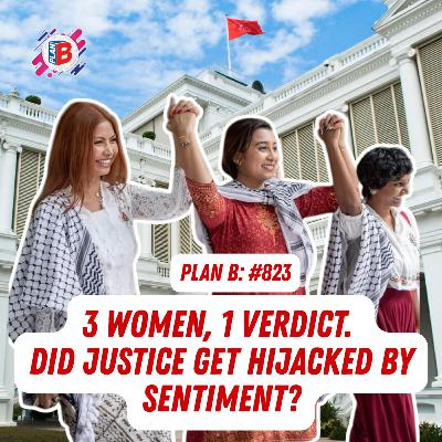 #823 - 3 women, 1 verdict. Did justice get hijacked by sentiment? #823 - 3 women, 1 verdict. Did justice get hijacked by sentiment?