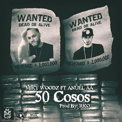 50 COSOS- Anuel AA ❌ Miky Woodz 50 COSOS- Anuel AA ❌ Miky Woodz