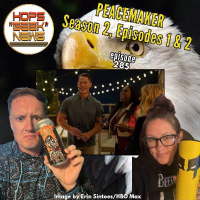 Ep 285: Peacemaker Season 2 Episodes 1/2 Review!