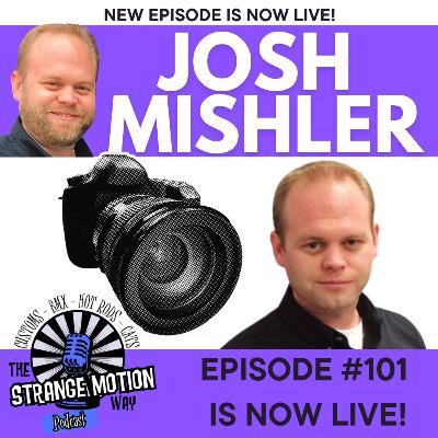 The Strange Motion Way Podcast – Josh Mishler Talks Cars, Industry & the Road That Built Him The Strange Motion Way Podcast – Josh Mishler Talks Cars, Industry & the Road That Built Him
