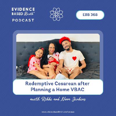 EBB 368 - Redemptive Cesarean after Planning a Home VBAC with Rikki and Nova Jenkins
