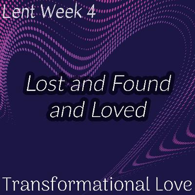 Lost and Found and Loved (Lent Week 4)