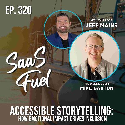 Accessible Storytelling: How Emotional Impact Drives Inclusion | Mike Barton | 320 Accessible Storytelling: How Emotional Impact Drives Inclusion | Mike Barton | 320