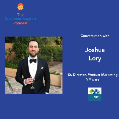 Episode 23: (B2B) Joshua Lory, Sr. Dir. Product Marketing, Global Services, VMware