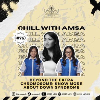 Chill with AMSA-UPH #EP.76 - Beyond the Extra Chromosome: Know More About Down Syndrome