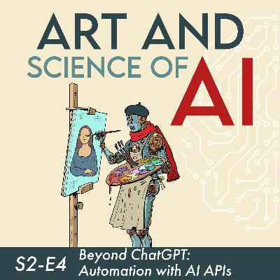 S2-E4: Beyond ChatGPT Mastery: How to automate the boring stuff with AI and APIs
