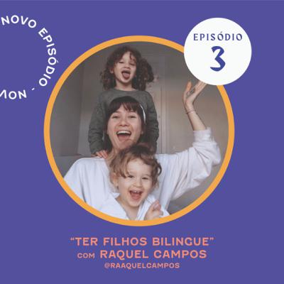 EP.3 - Ter Filhos Bilingue