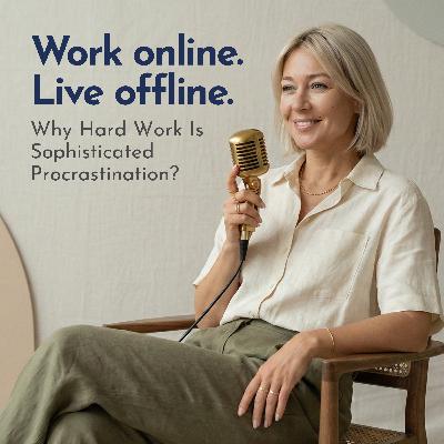 Why Hard Work Is Sophisticated Procrastination