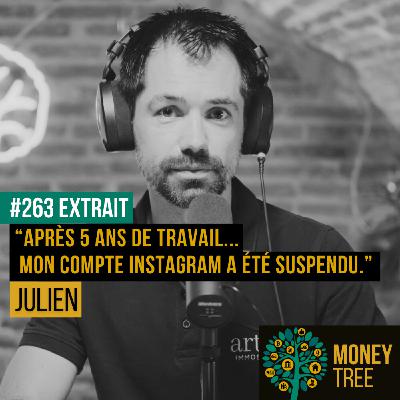“Après 5 ans de travail...  mon compte Instagram a été suspendu" [Extrait Julien]
