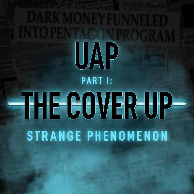 UAP PART I: The Cover Up UAP PART I: The Cover Up