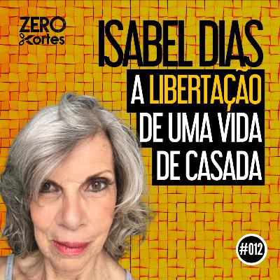 #012 A LIBERTAÇÃO DE UMA VIDA DE CASADA