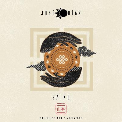 José Díaz - The House Music Adventure - Deep & Organic House - SAIKOU -  300