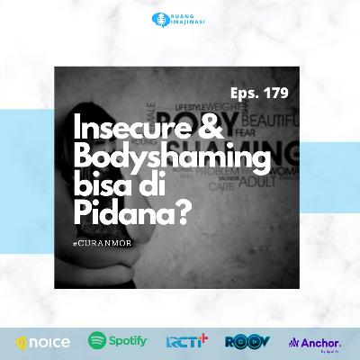 Eps. 179: #CURANMOR Insecure & Body Shaming Bisa Di Pidana?
