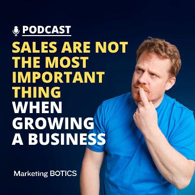 Sales are not the most important thing when growing a business