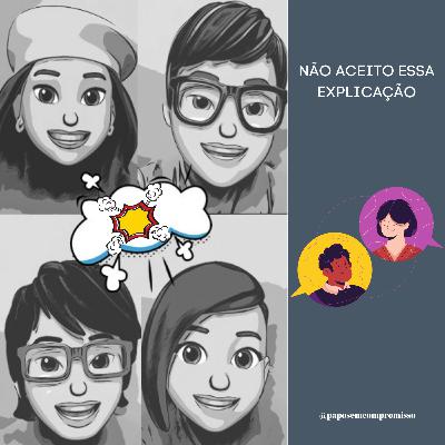 #EP38 - Não Aceito essa Explicação