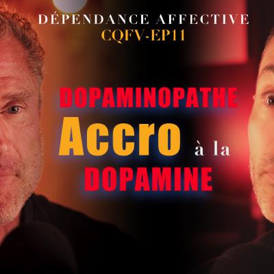 EP11 Dopamine, Passion et Dépendance affective, Jean-Marie.