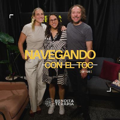 Bendita Terapia | T-2 - Ep. 125: Entre la duda y el control: navegando el TOC