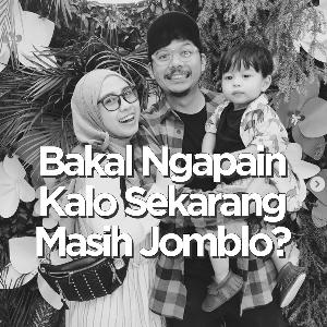 Bakal Ngapain Kalo Sekarang Masih Jomblo?