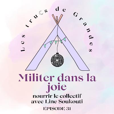 E31 - Militer dans la joie : nourrir le collectif avec Line Soukouti