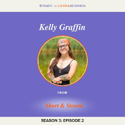 S3:E2 - Kelly Graffin: The Realities of Licensing, Disability, and Content Creation in Cannabis