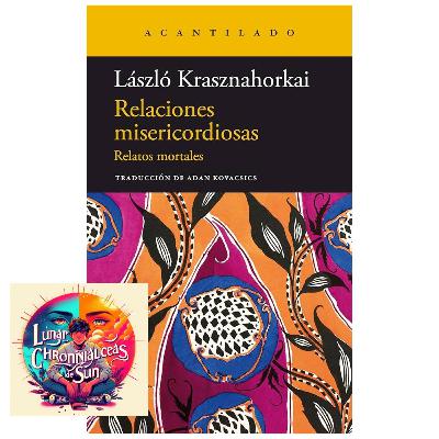 László Krasznahorkai - Relaciones misericordiosas (Análisis integral)