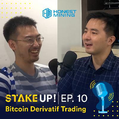 Stake Up Podcast! || Episode 10 - Bitcoin Derivatif Trading