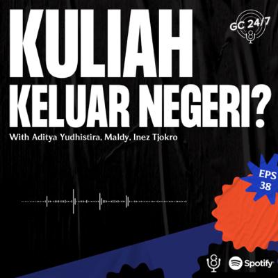 Eps #38 - Kuliah di luar negri