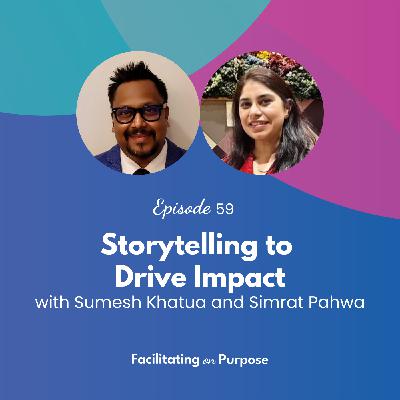 Storytelling to Drive Impact with Sumesh Khatua and Simrat Pahwa - EP 59