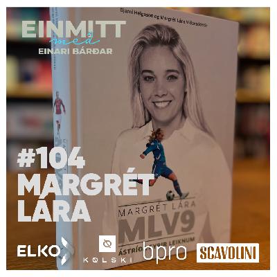 104. Margrét Lára “Stórmótin í sumar, EM og Þjóðhátíð”