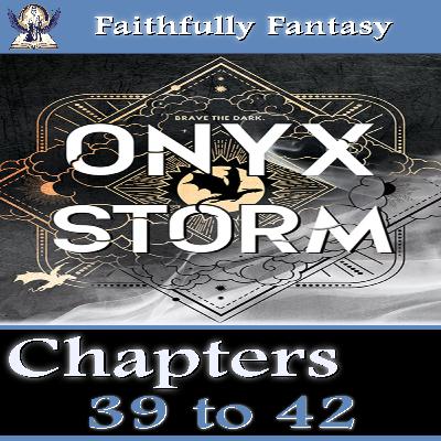 Onyx Storm Chapters 39 to 42