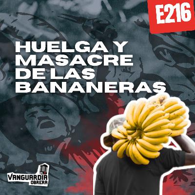 3x216 | Huelga y Masacre de las Bananeras