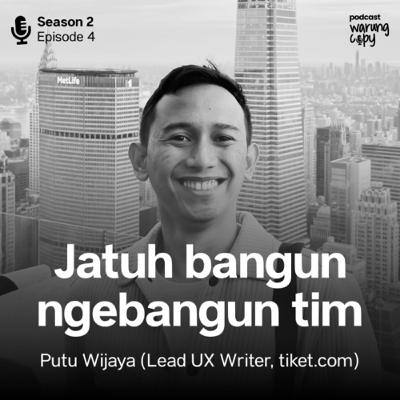 S2E4 • Jatuh bangun ngebangun tim UX writer