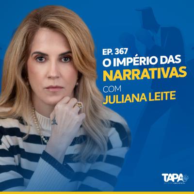 EP.367 - O império das narrativas, com Juliana Moreira Leite