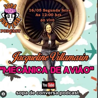 PODCAST SOPA DE CONVERSA #08 (_Jacqueline Villamarin_) Mecânica de Avião.