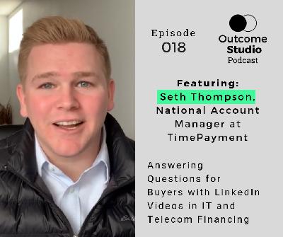 018: Answering Questions for Buyers with LinkedIn Videos in IT and Telecom Financing with Seth Thompson 018: Answering Questions for Buyers with LinkedIn Videos in IT and Telecom Financing with Seth Thompson