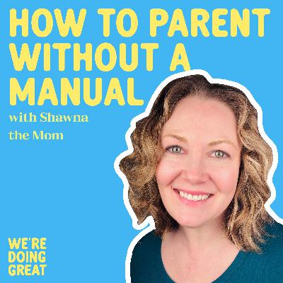 Where Is The Instruction Manual For Being A Mother?! With Shawna Lander