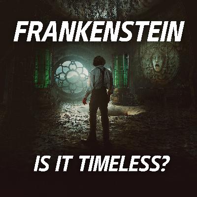 FRANKENSTEIN Movie Discussion | Is It Timeless? | *SPOILERS FRANKENSTEIN Movie Discussion | Is It Timeless? | *SPOILERS