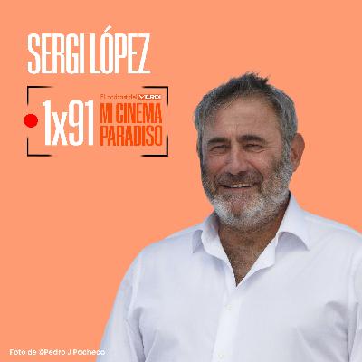SERGI LÓPEZ| Mi Cinema Paradiso Episodio 91
