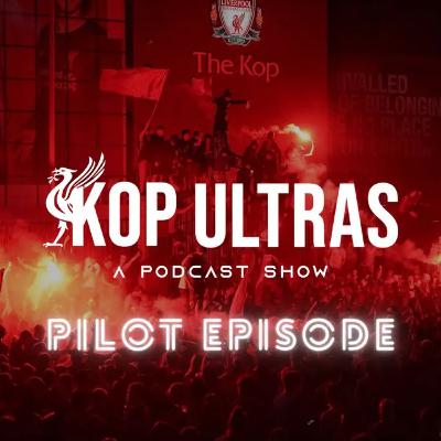 KOP ULTRAS : A Podcast Show (PILOT EPISODE)