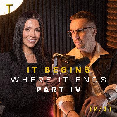 #33 - The 4 Most Influential Questions You'll Ever Ask Yourself: It Begins Where It Ends