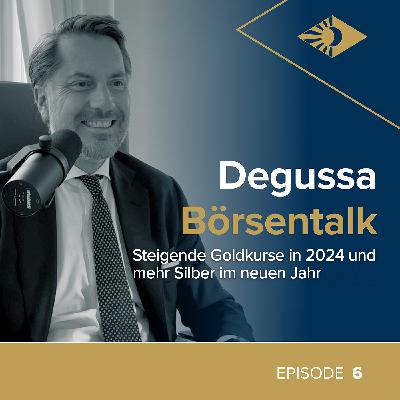 Degussa Börsentalk Folge 6 - Steigende Goldkurse in 2024 und mehr Silber im neuen Jahr