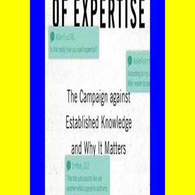 READDOWNLOAD=+ The Death of Expertise The Campaign Against Established Knowledge and Why It Matters ebook
